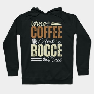 Wine Coffee and Bocce ball dad Hoodie